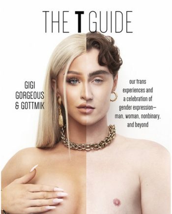 The T Guide Written Gigi Gorgeous, Gottmik (a.k.a Kade Gottlieb), Swan Huntley Real talk about transgender experiences from Gigi Gorgeous and Gottmik.